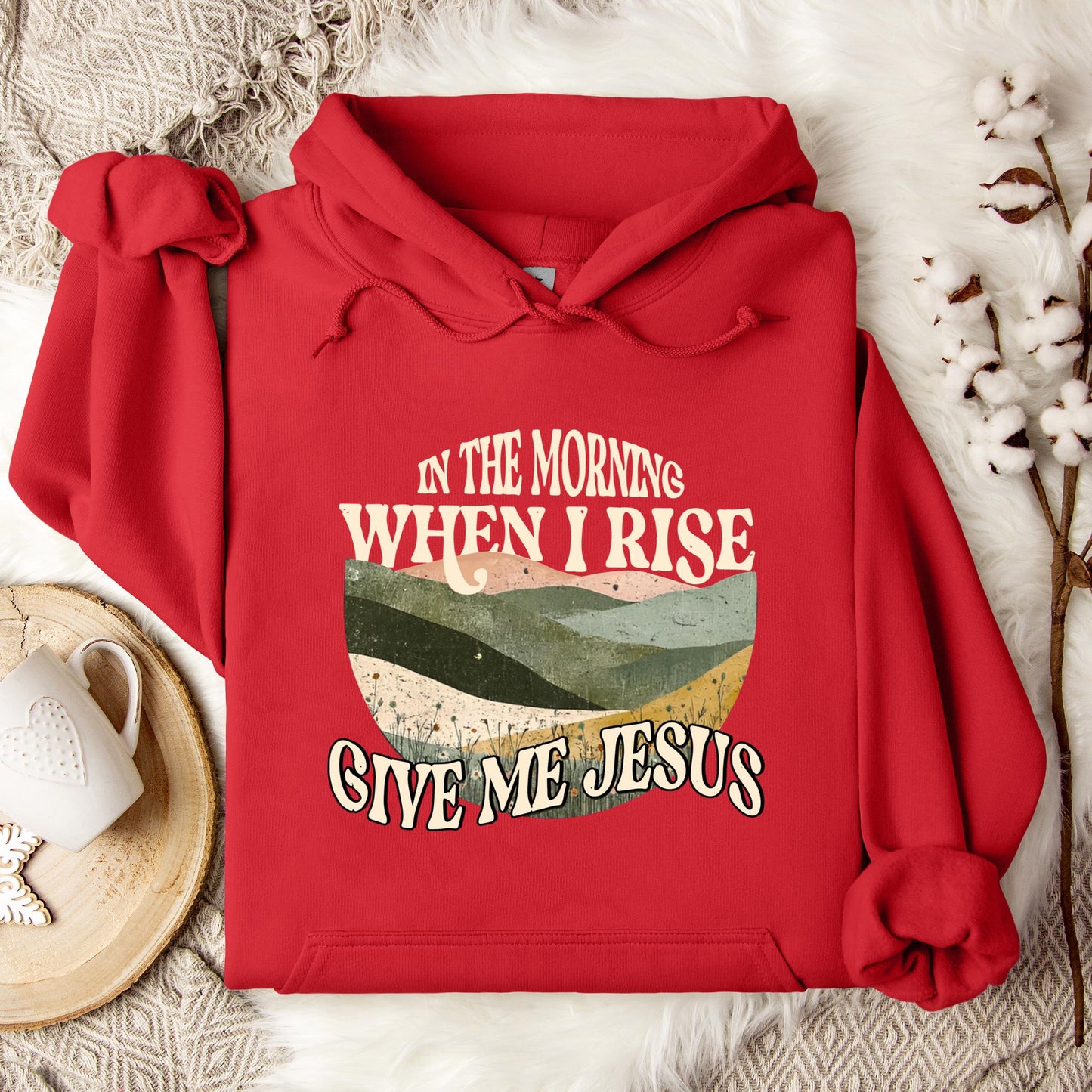 In The Morning When I Rise Give Me Jesus Hoodie