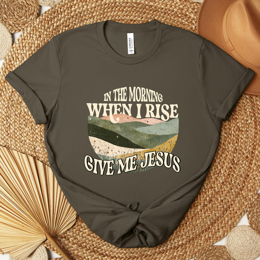 In The Morning When I Rise Give Me Jesus Premium T-shirt