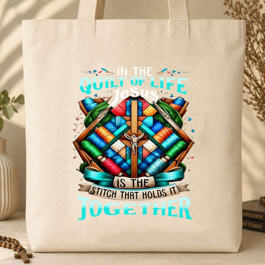 In The Quilt Of Life Is The Stitch That Holds It Together Tote Bag