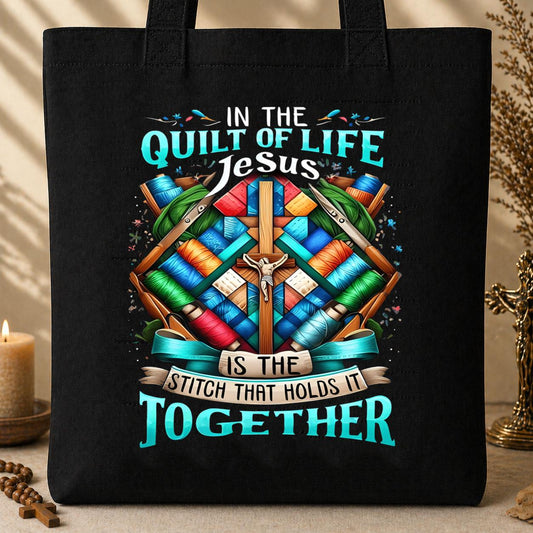 In The Quilt Of Life Jesus Is The Stitch That Holds It Together Tote Bag