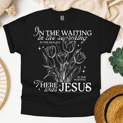 In The Waiting In The Searching In The Healing In The Hurting There Was Jesus 01