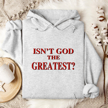 Isn't God The Greatest Hoodie