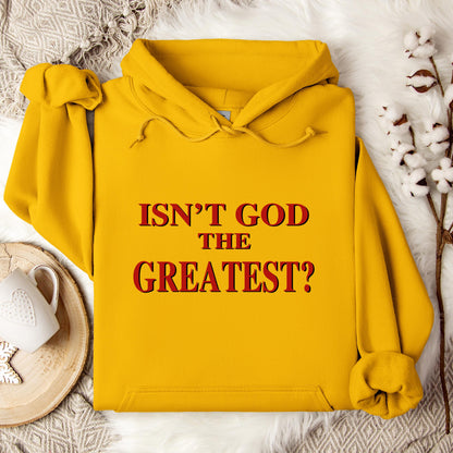 Isn't God The Greatest Hoodie