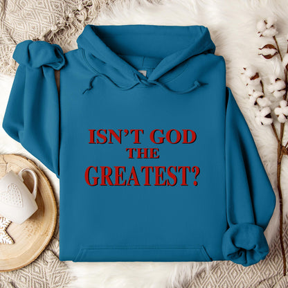 Isn't God The Greatest Hoodie