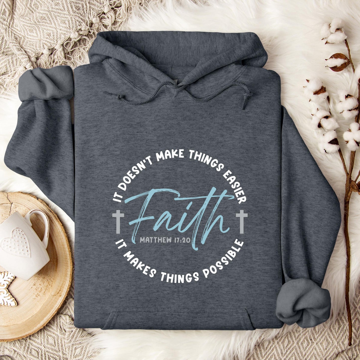 It Doesn't Make Things Easier It Makes Things Possible Faith Matthew 17.20 Hoodie
