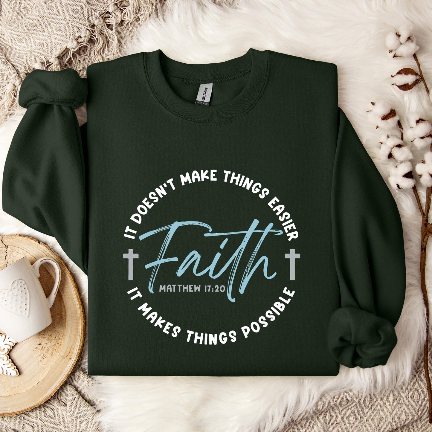 It Doesn't Make Things Easier It Makes Things Possible Faith Matthew 17.20 Sweatshirt