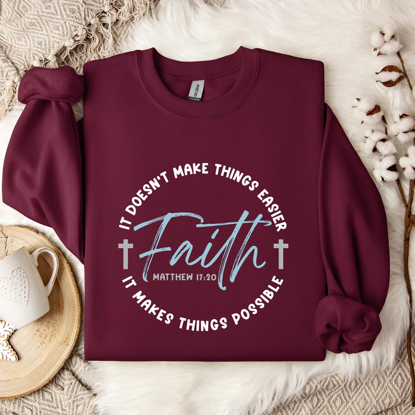 It Doesn't Make Things Easier It Makes Things Possible Faith Matthew 17.20 Sweatshirt