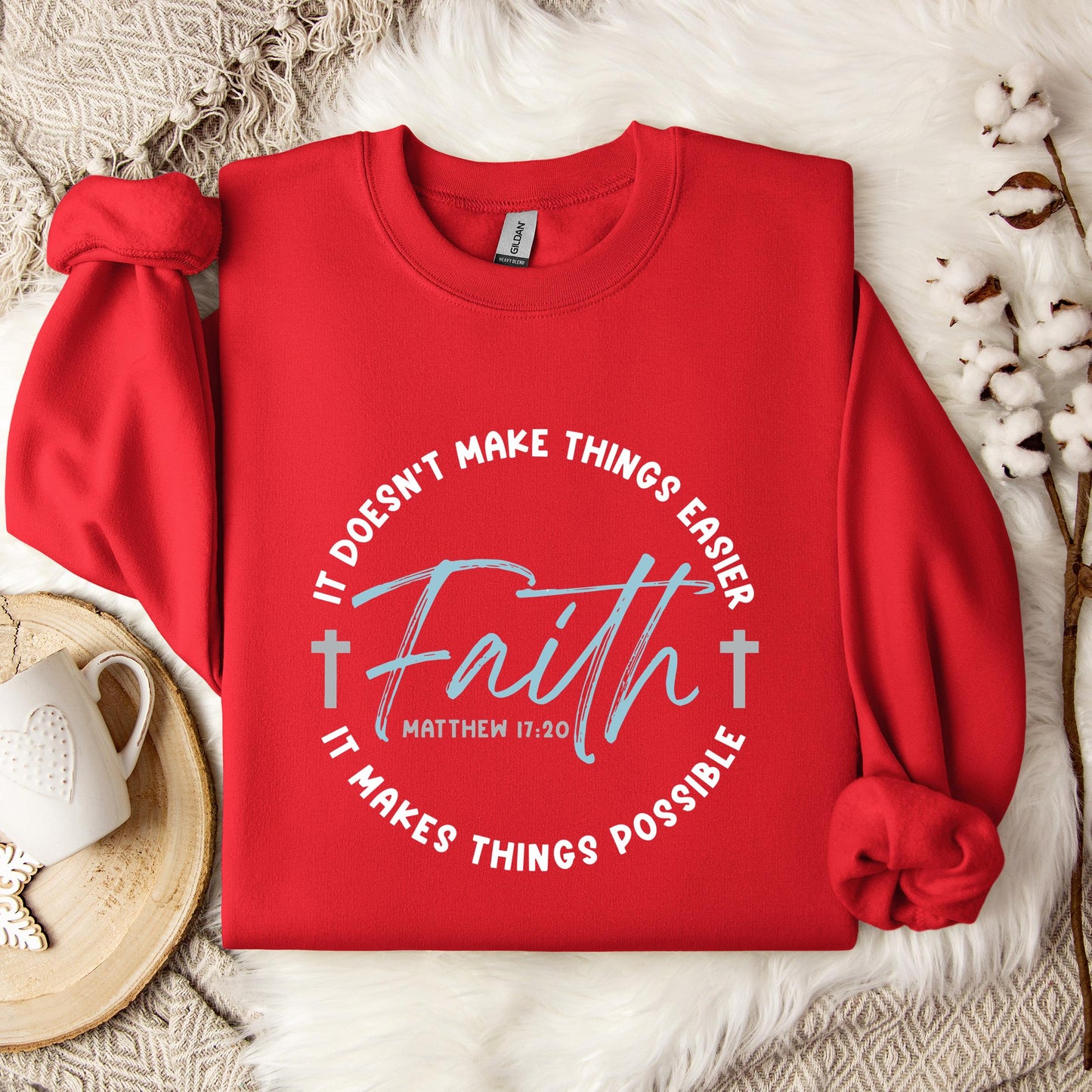 It Doesn't Make Things Easier It Makes Things Possible Faith Matthew 17.20 Sweatshirt