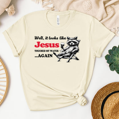 It Looks Like Jesus Touched My Water Again 01