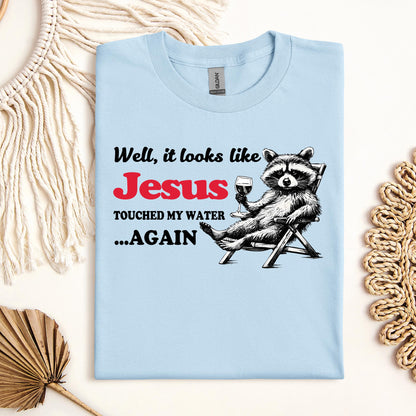 It Looks Like Jesus Touched My Water Again 01