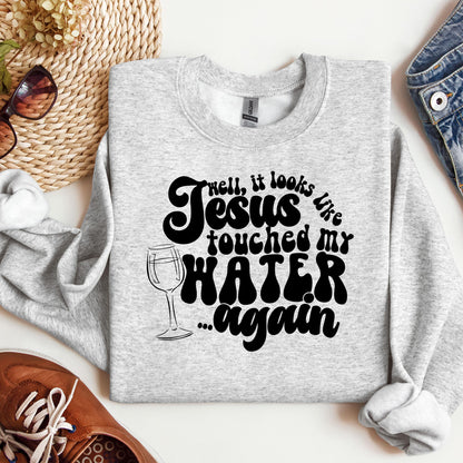 It Looks Like Jesus Touched My Water Again 02