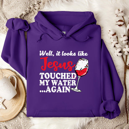 It Looks Like Jesus Touched My Water Again Hoodie