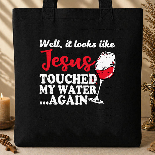 It Looks Like Jesus Touched My Water Again Tote Bag