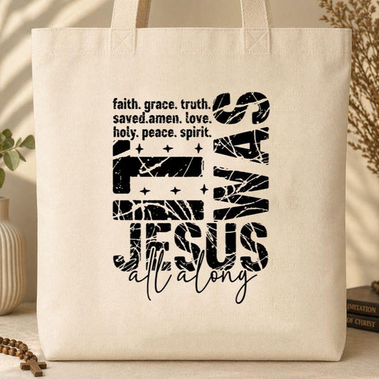 It Was Jesus All Along 01 Tote Bag
