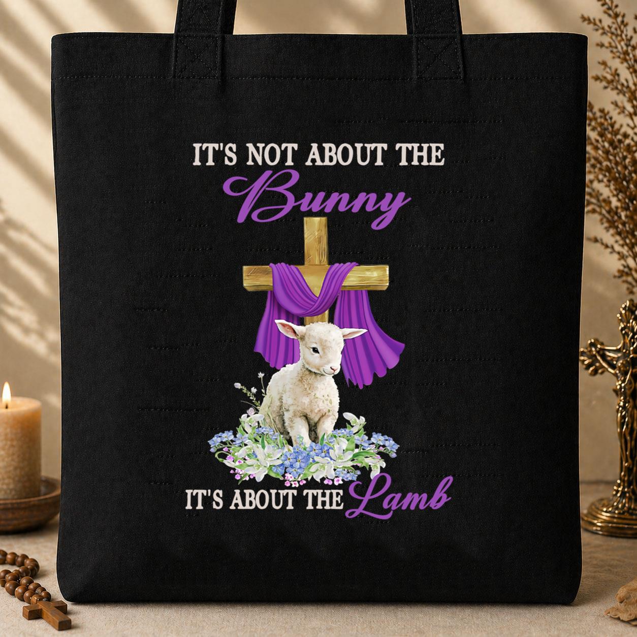 It_s Not About The Bunny It_s About The Lamb Tote Bag