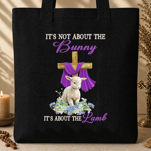 It_s Not About The Bunny It_s About The Lamb Tote Bag