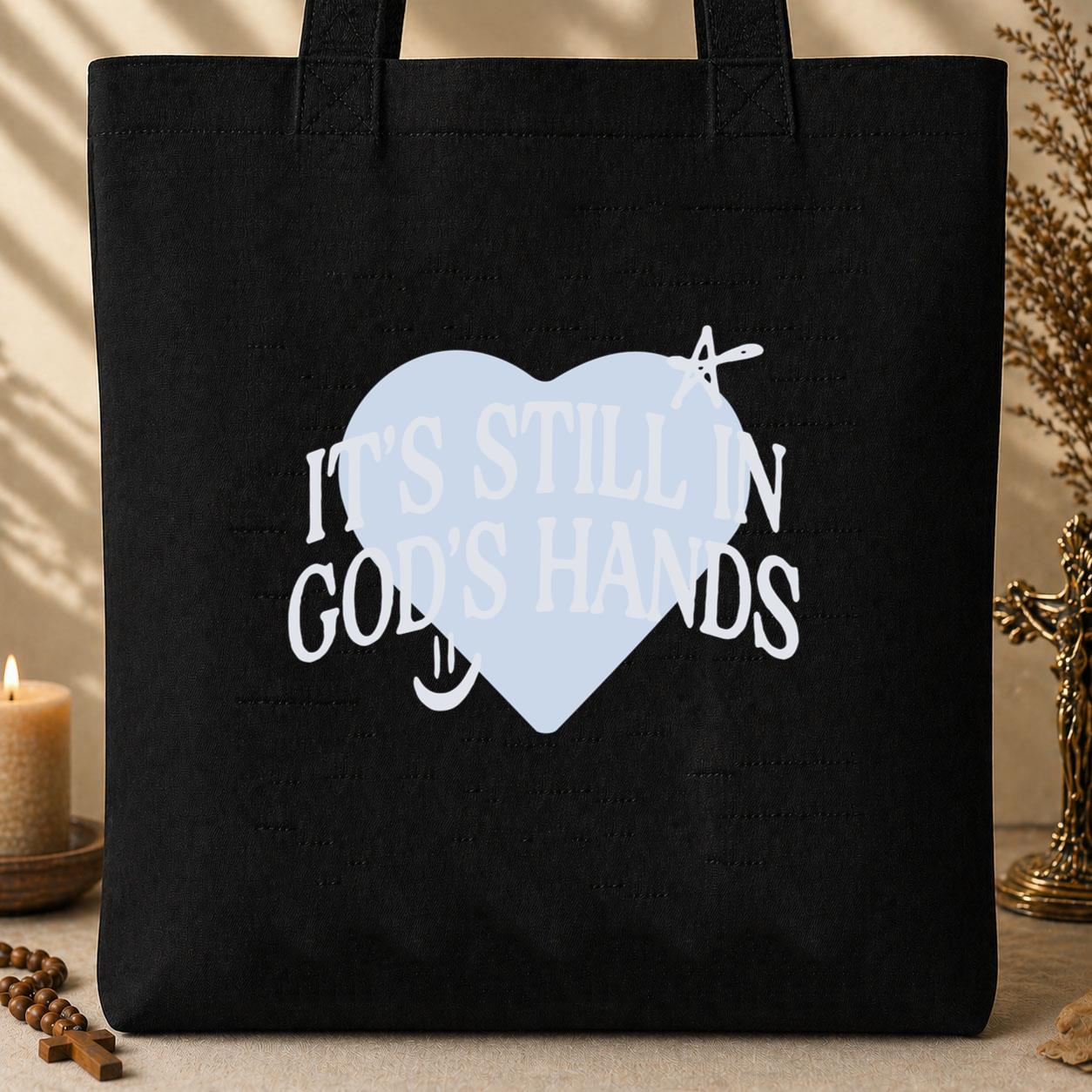 It_s Still In God_s Hands Tote Bag