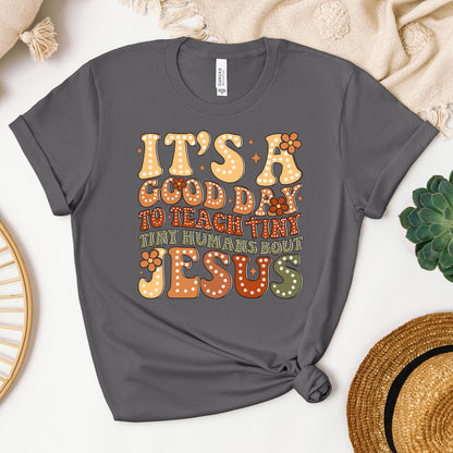 It's A Good Day To Teach Tiny Humans Bout Jesus 01