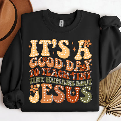 It's A Good Day To Teach Tiny Humans Bout Jesus 01