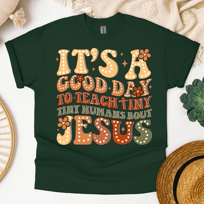 It's A Good Day To Teach Tiny Humans Bout Jesus 01