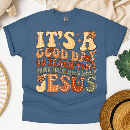 It's A Good Day To Teach Tiny Humans Bout Jesus 01