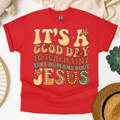 It's A Good Day To Teach Tiny Humans Bout Jesus 01