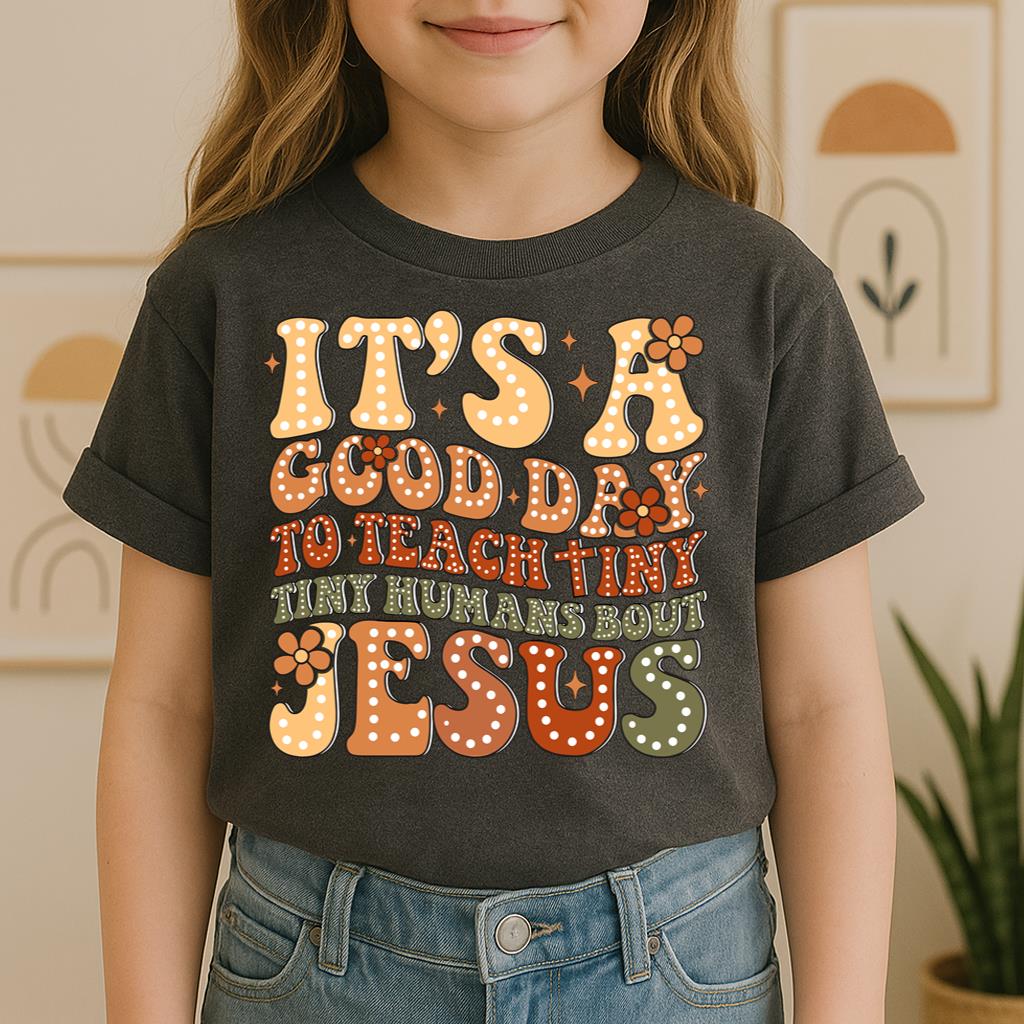 It's A Good Day To Teach Tiny Humans Bout Jesus 01
