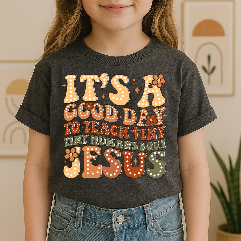 It's A Good Day To Teach Tiny Humans Bout Jesus 01