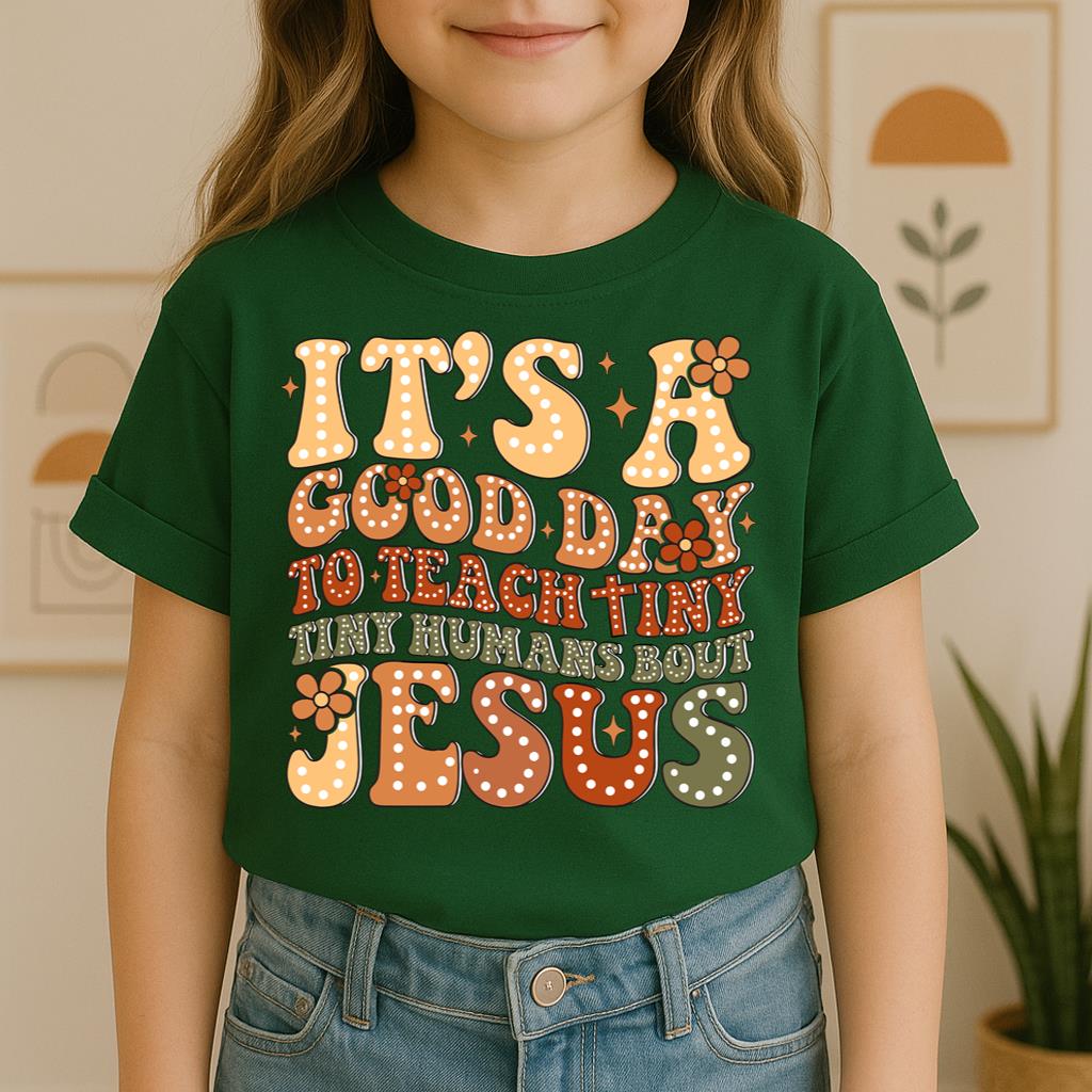 It's A Good Day To Teach Tiny Humans Bout Jesus 01