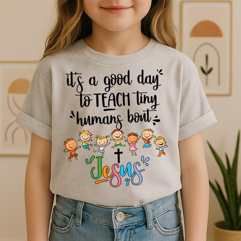 It's A Good Day To Teach Tiny Humans Bout Jesus 03