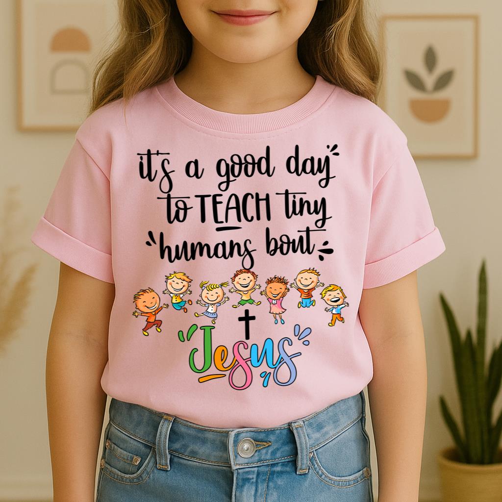It's A Good Day To Teach Tiny Humans Bout Jesus 03
