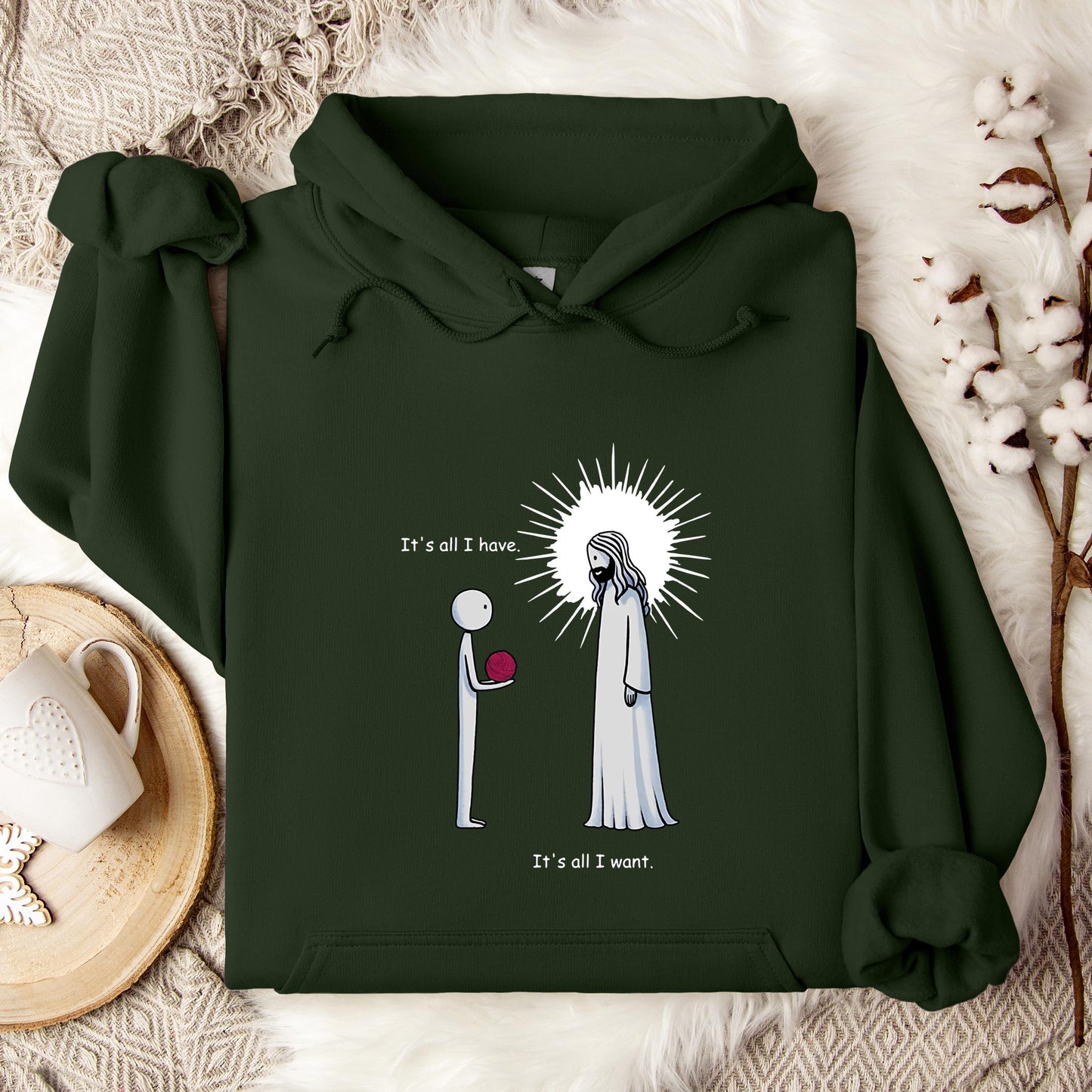 It's All I Have It's All I Want Hoodie