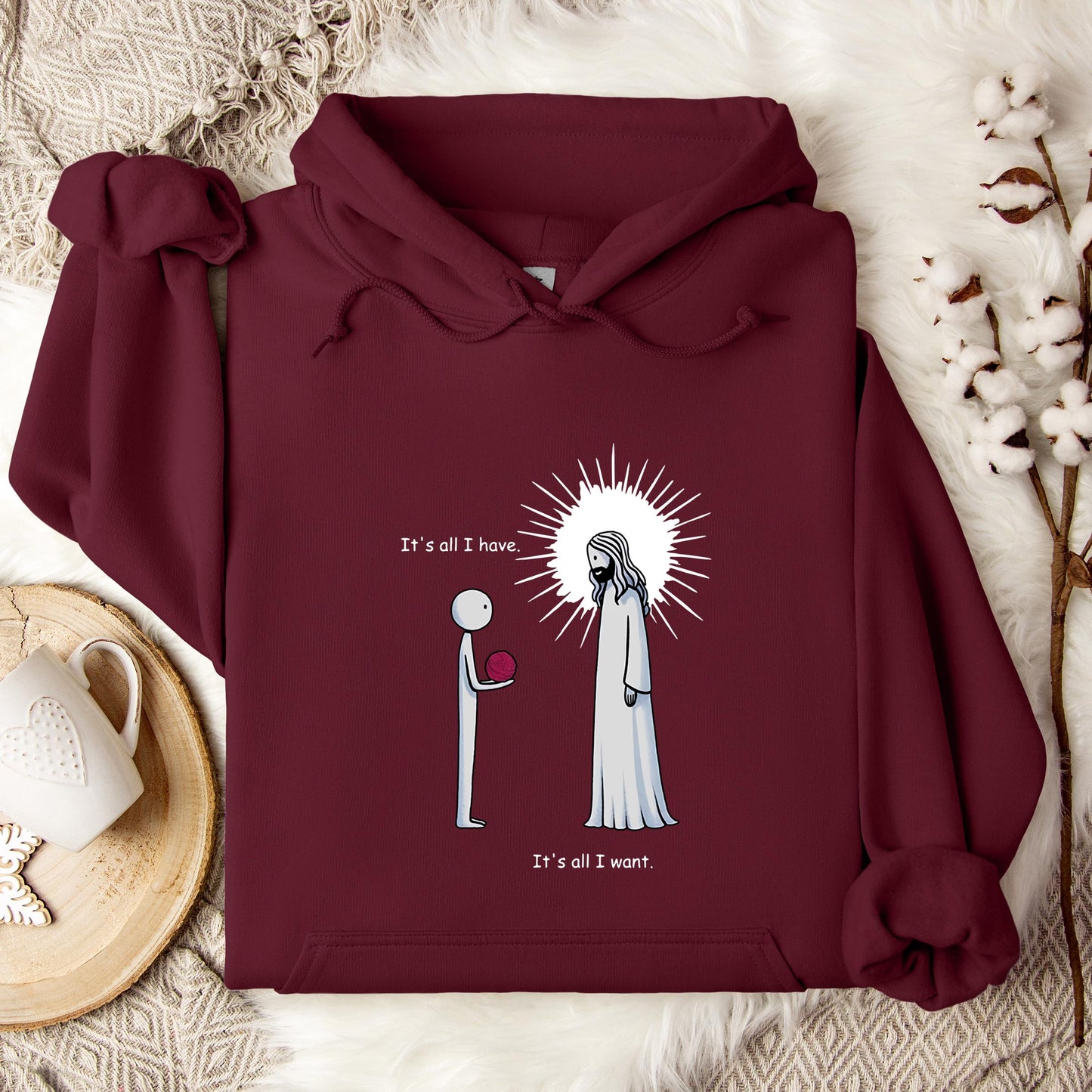 It's All I Have It's All I Want Hoodie