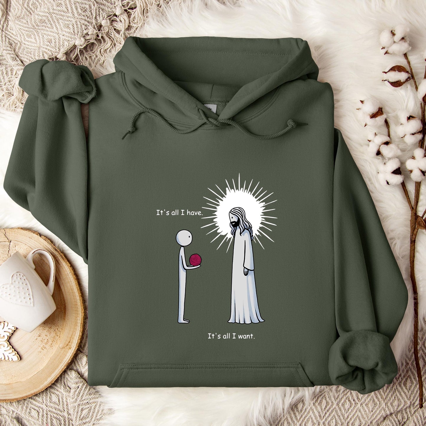 It's All I Have It's All I Want Hoodie