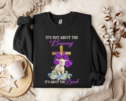 It's Not About The Bunny It's About The Lamb Sweatshirt