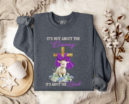 It's Not About The Bunny It's About The Lamb Sweatshirt