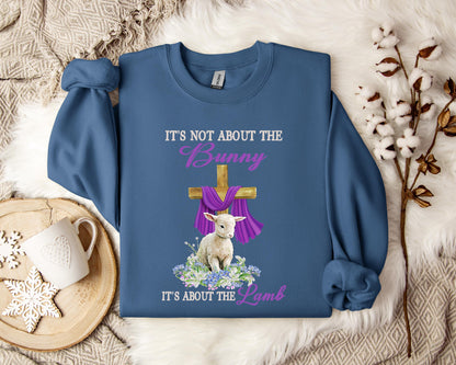 It's Not About The Bunny It's About The Lamb Sweatshirt