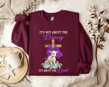 It's Not About The Bunny It's About The Lamb Sweatshirt
