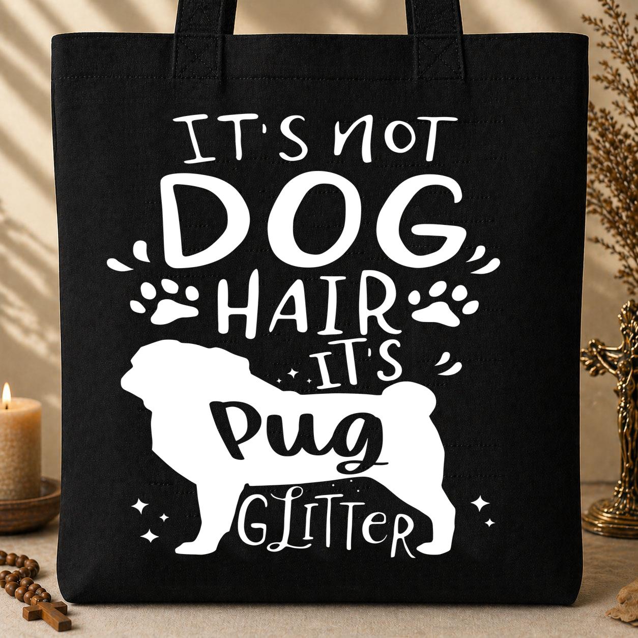It's Not Dog Hair It's Pug Glitter 01