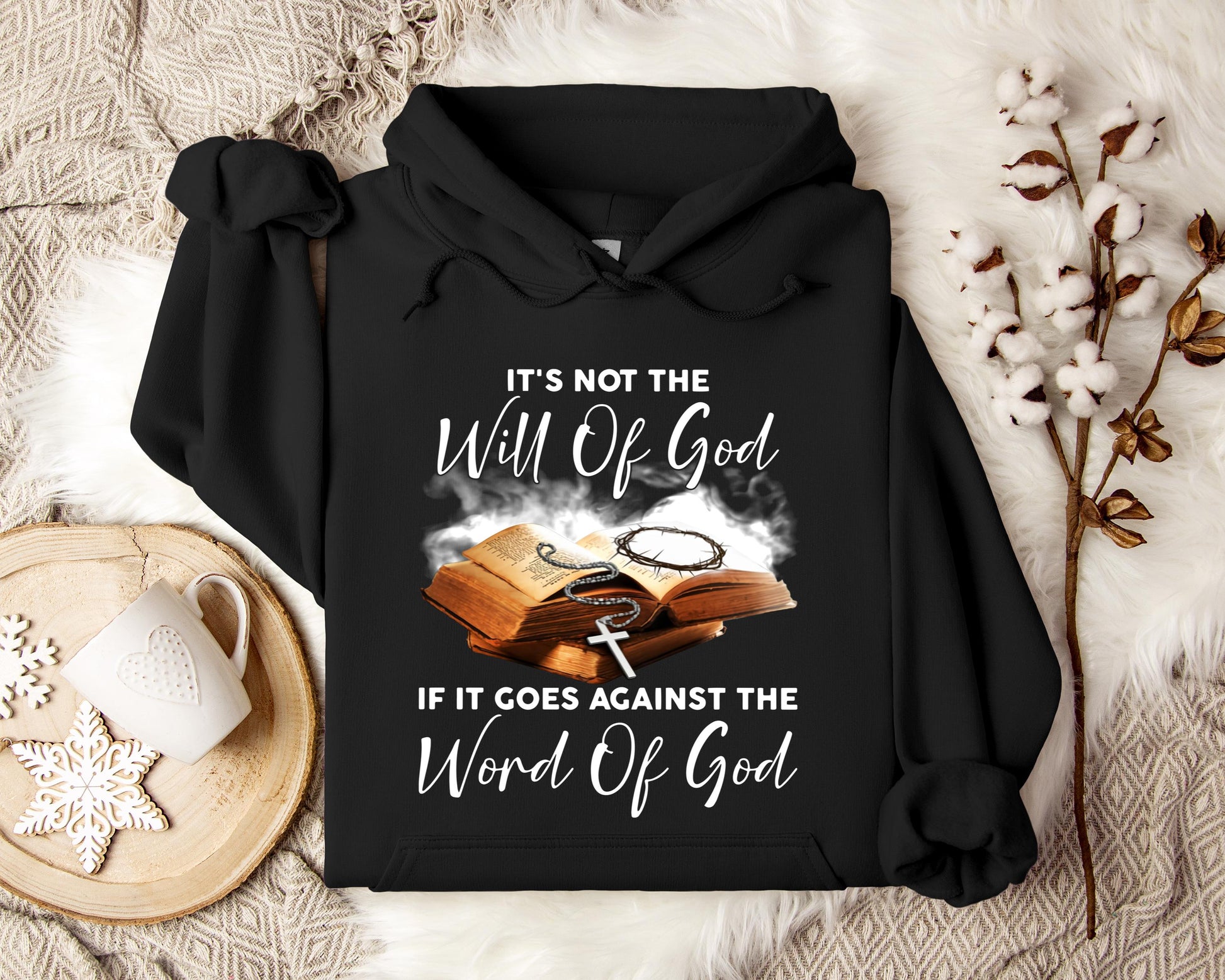 It's Not The Will Of God If It Goes Against The Word Of God Hoodie