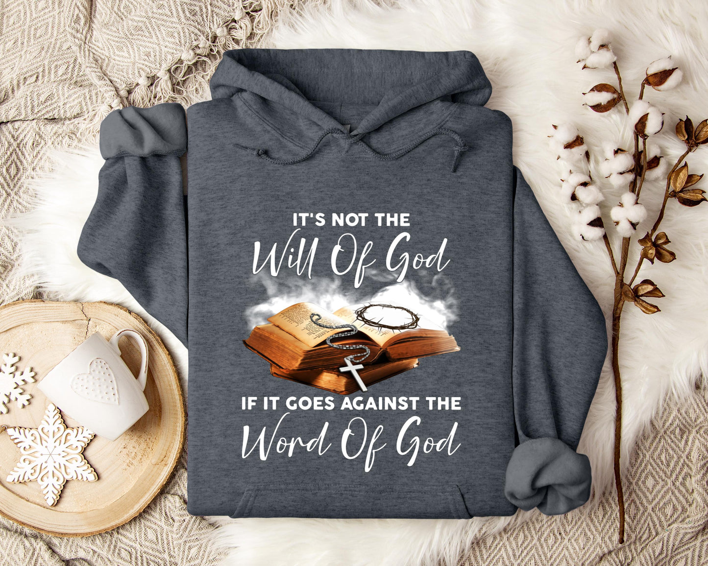 It's Not The Will Of God If It Goes Against The Word Of God Hoodie