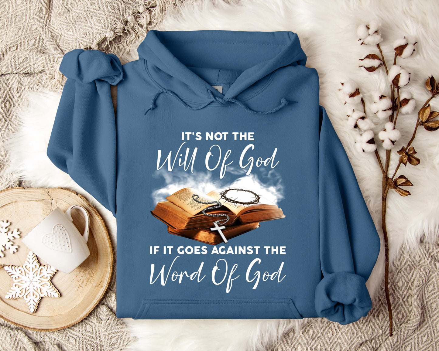It's Not The Will Of God If It Goes Against The Word Of God Hoodie