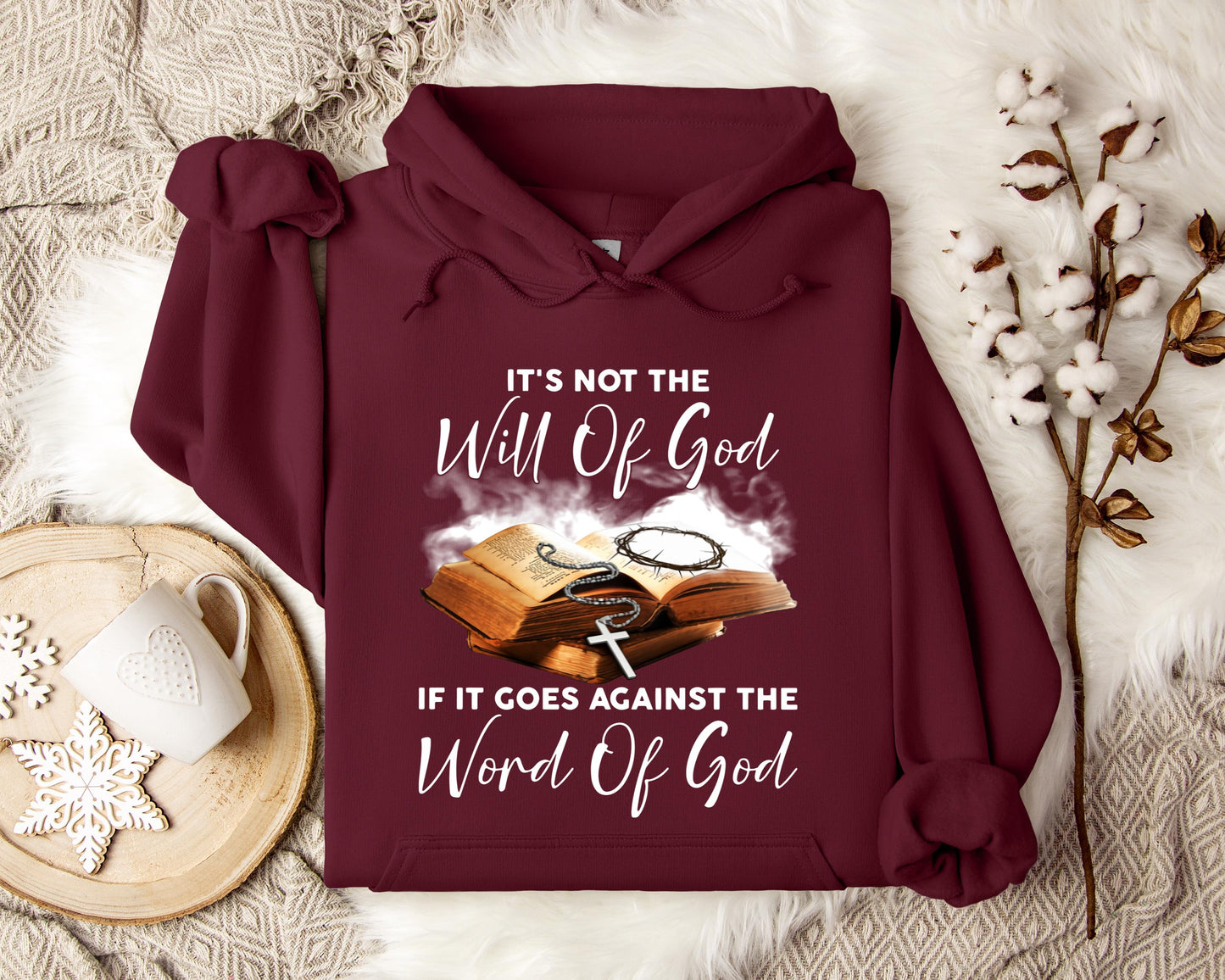 It's Not The Will Of God If It Goes Against The Word Of God Hoodie
