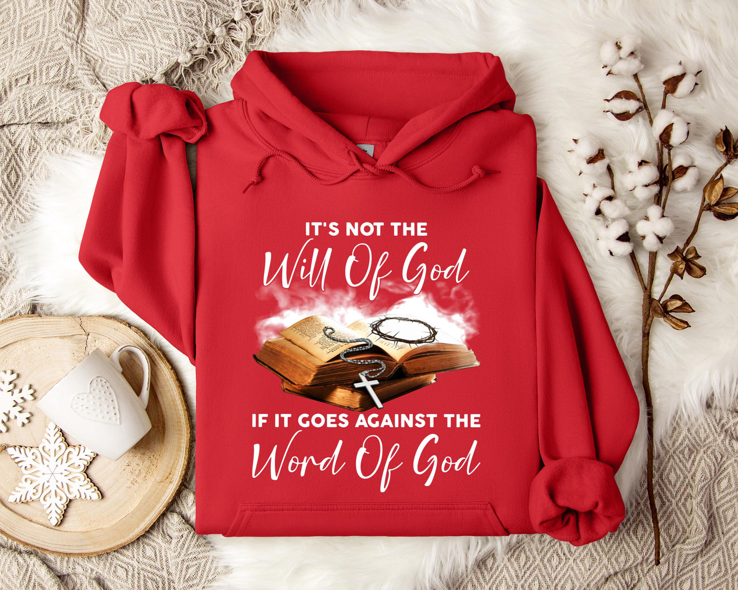 It's Not The Will Of God If It Goes Against The Word Of God Hoodie