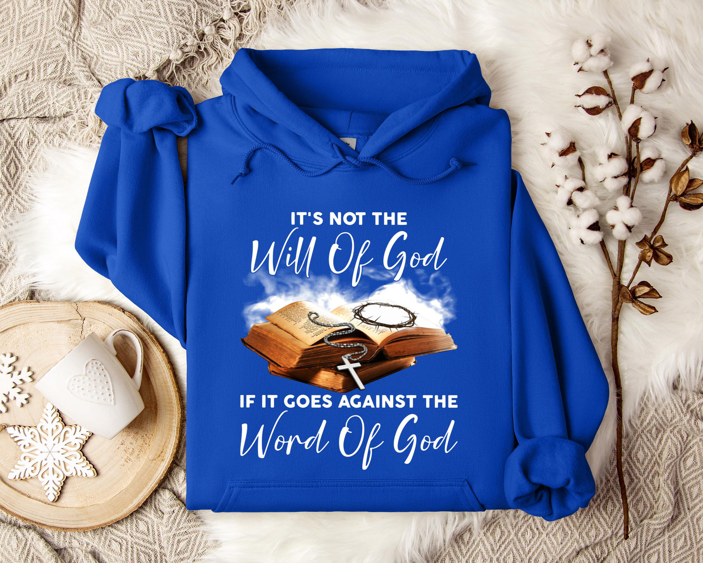It's Not The Will Of God If It Goes Against The Word Of God Hoodie