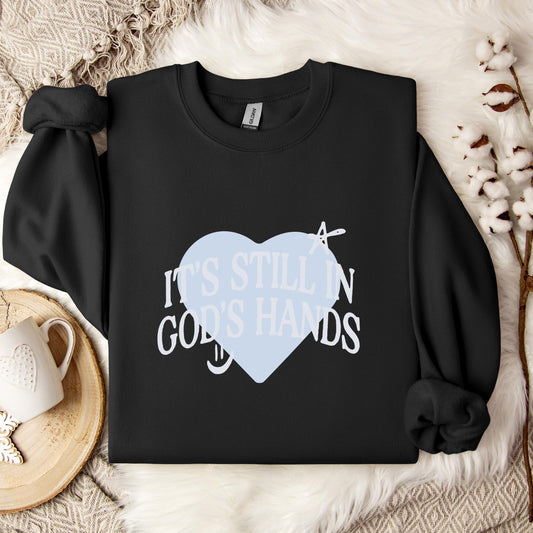 It's Still In God's Hands Sweatshirt