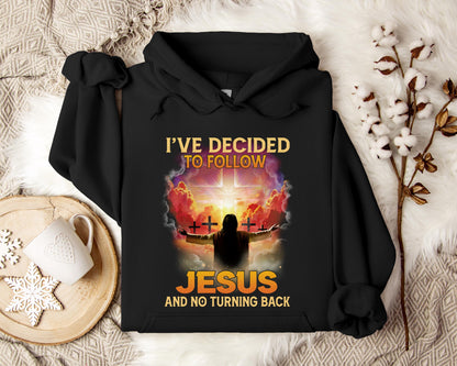 I've Decided To Follow Jesus And No Turning Back Hoodie