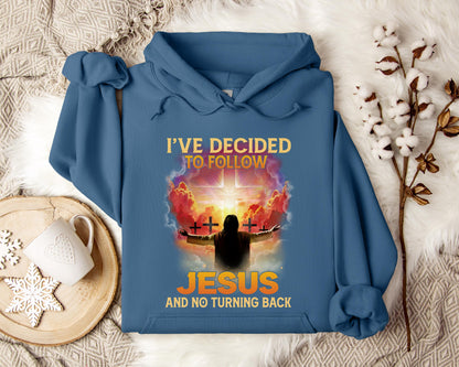 I've Decided To Follow Jesus And No Turning Back Hoodie