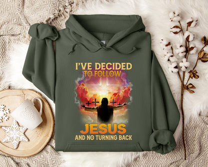 I've Decided To Follow Jesus And No Turning Back Hoodie