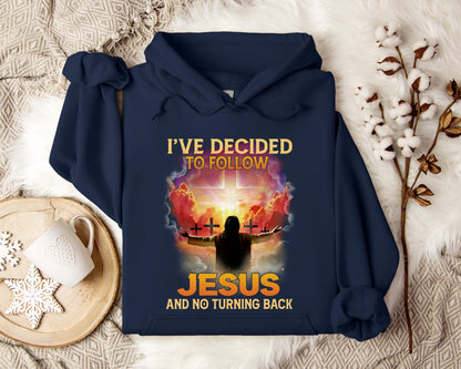 I've Decided To Follow Jesus And No Turning Back Hoodie